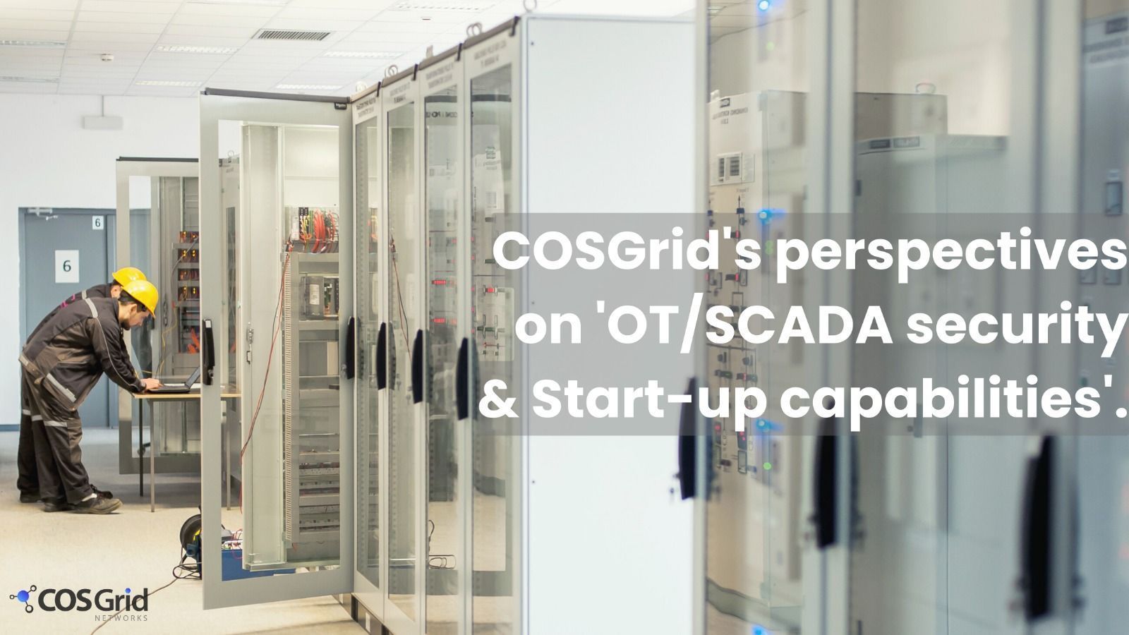 Cosgrid's Perspectives on OT/SCADA Security & Startup Capabilities