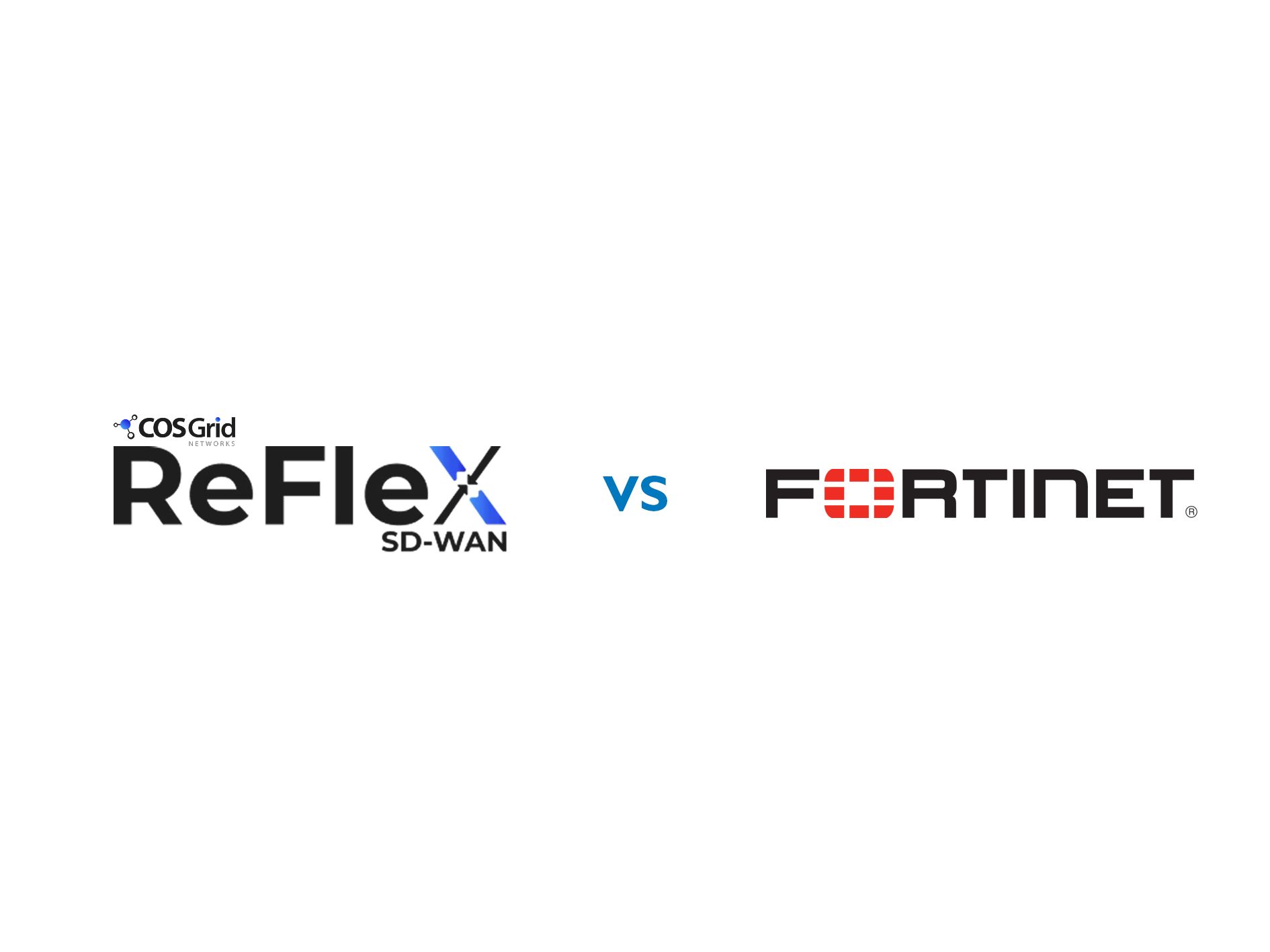Side-by-Side SD-WAN Comparison COSGrid ReFleX & Fortinet SD-WAN